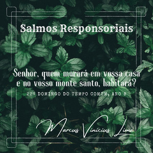 Senhor, Quem Morará em Vossa Casa e no Vosso Monte Santo, Habitará? (22º Domingo do Tempo Comum, Ano B) (Playback)