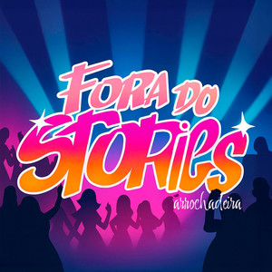 Fora do Stories (Arrochadeira)