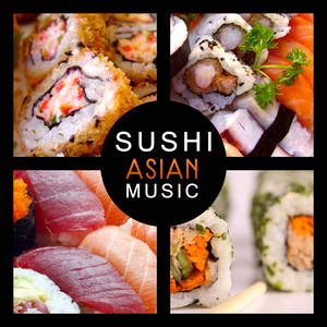 Sushi Asian Music – Top Instrumental Songs for Japanese & Chinese Dinner