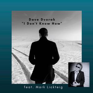 I Don't Know How (feat. Mark Lickteig & Don Strong)