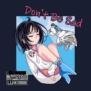 Don't be Sad