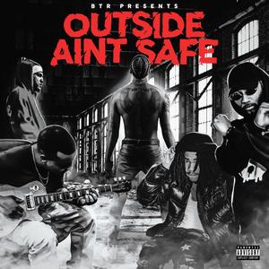 Outside Aint Safe (Explicit)