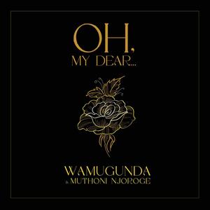 Oh! My Dear...(feat. Muthoni Njoroge)