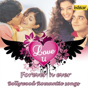 Love U Forever n' Ever - Bollywood Romantic Songs