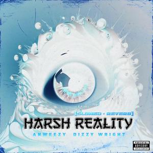 Harsh Reality (Slowed + Reverb) (feat. Dizzy Wright) [Explicit]