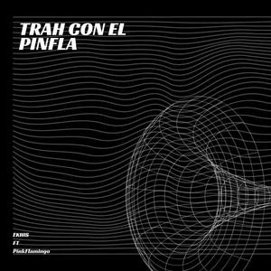 TRAH CON EL PINFLA (Explicit)