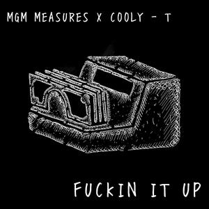 ****in' It Up (feat. Cooly-T) [Explicit]