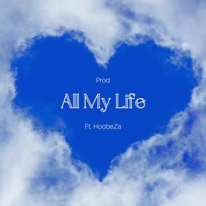 All My Life (feat. HoobeZa) (Explicit)