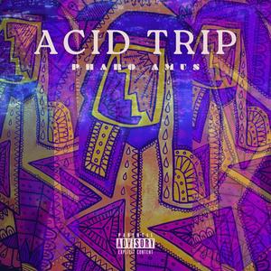 ACID TRIP (Explicit)