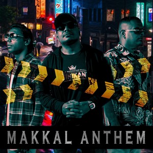 Makkal Anthem (feat. Mukthi & Dj Sathiya)