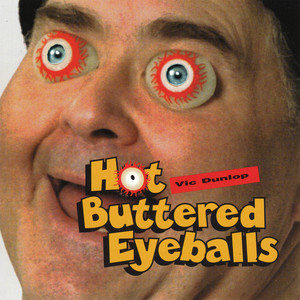 Hot Buttered Eyeballs