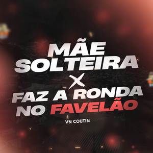 Mãe Solteira X Faz a Ronda no Favelão (Explicit)