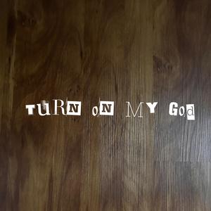 Turn on my God (feat. EyeJayKay)