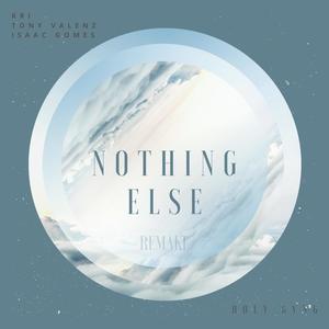 Nothing Else(feat. Isaac Gomes, Tony Valenz & Kri)