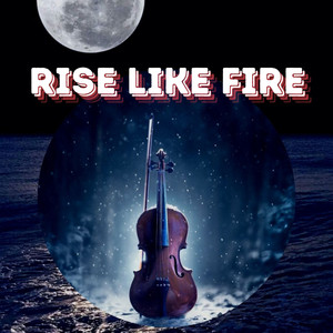 Rise Like Fire