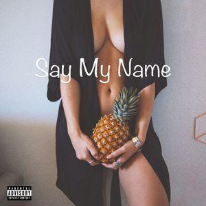 Say My Name (Explicit)