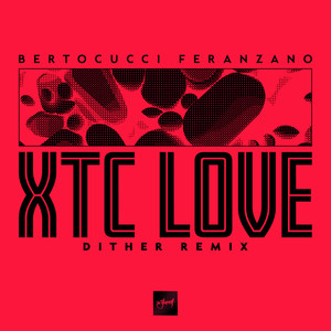 XTC Love (Dither Remix|Explicit)
