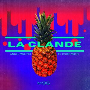 La Clande(feat. M96 & El Osito Wito) (Explicit)