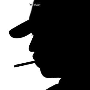 i'm bitter