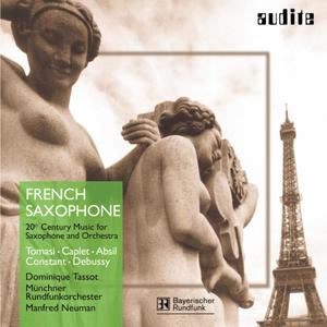 André Caplet & Claude Debussy & Henri Tomasi & Jean Absil & Marius Constant: French Saxophone - 20th