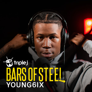 Young6ix (triple j Bars Of Steel) [Explicit]