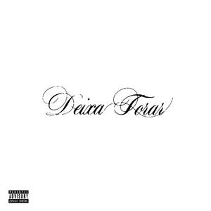 DEIXA TORAR (Explicit)