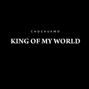 King of My World