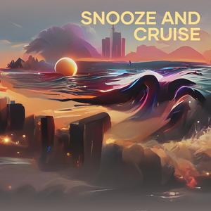 Snooze and Cruise