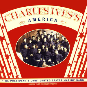 President's Own United States Marine Band: Charles Ives's America