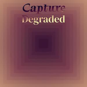 Capture Degraded