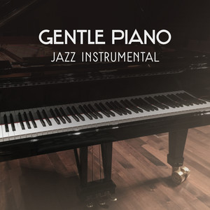 Gentle Piano – Jazz Instrumental, Wonderful Piano Bar, Ultimate Music Collection, Sentimental Jazz