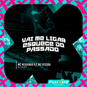 Vai Me Ligar (Esquece do Passado) (Explicit)