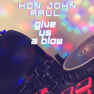Hon John Paul Will Ye Give Us A Blow (G2M Mix)