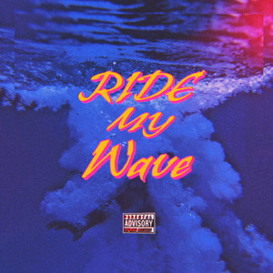 RIDE MY WAVE (Explicit)