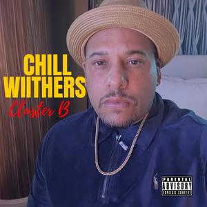 Chill Withers Cluster B (Explicit)