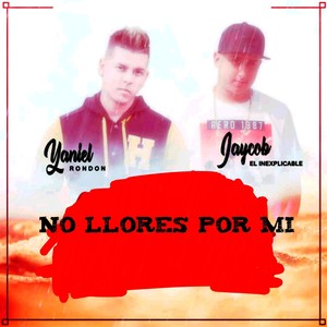 No Llores por Mi(feat. Yaniel Rondon)