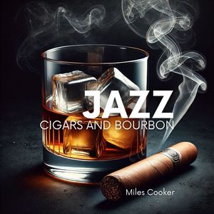 Cigars and Bourbon (The Smooth, Relaxing Tones of Jazz Music)