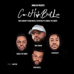 Cant Help But LOVE (feat. Craig Mizell, Faygo Beezy & Jamaal The Singer)