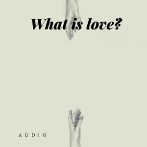 What Is Love ?