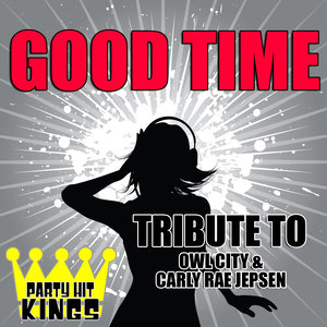 Good Time (Tribute to Owl City & Carly Rae Jepsen) – Single