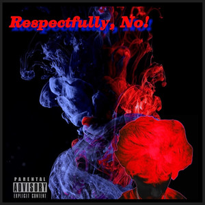 Respectfully, No! (Explicit)