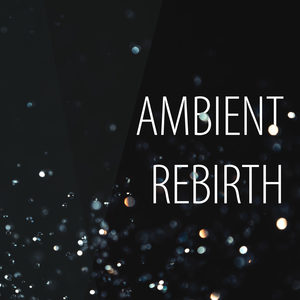 Ambient Rebirth