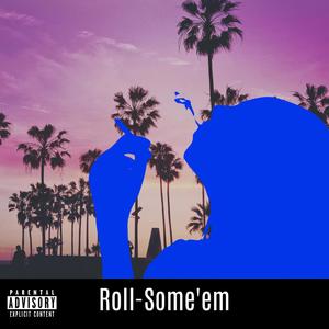 Roll Some'em (Explicit)