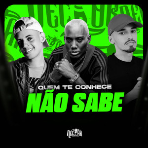 Quem Te Conhece Não Sabe (Explicit)