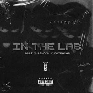 IN THE LAB (feat. R3NDON & DATEACHR)