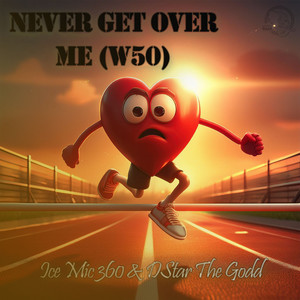 Never Get over Me (W50) [Explicit]