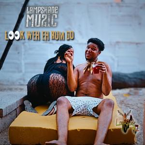 Look Weh Eh Rum Do (Explicit)