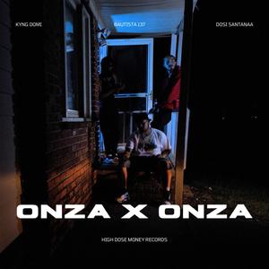 ONZA X ONZA (feat. DOSI SANTANAA, BAUTISTA 137 & KYNG DOMI) (Explicit)