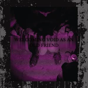 Welcoming void as an old friend