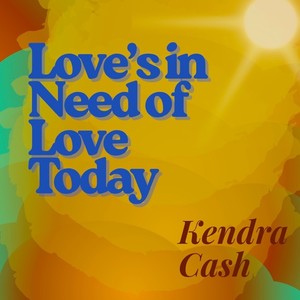 Love's in Need of Love Today
